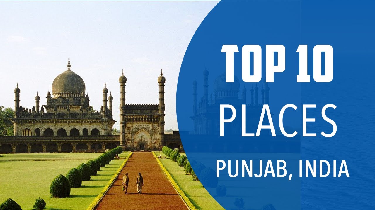 Top 10 Best Tourist Places to Visit in Punjab | India – English